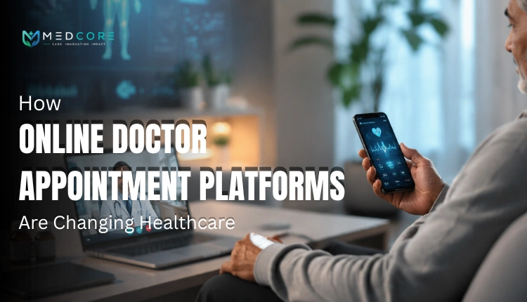 how-online-doctor-appointment-platforms-are-changing-healthcare-