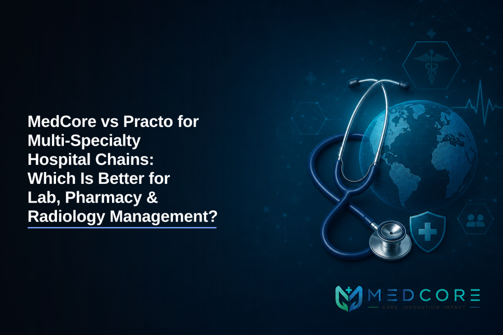 MedCore vs Practo for Multi-Specialty Hospital Chains: Which Is Better for Lab, Pharmacy & Radiology Management?