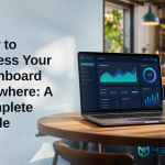 How to Access Your Dashboard Anywhere: A Complete Guide